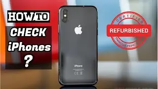 How to Check if iPhone is Refurbished or New?
