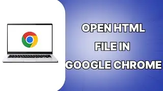 How To Open HTML Files In Google Chrome 2024 (EASY)