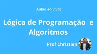 [Aulão] LÓGICA DE PROGRAMAÇÃO E ALGORITMOS - 15/junho/2024