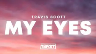 Travis Scott - MY EYES (Lyrics)