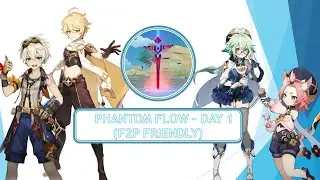 [GENSHIN IMPACT] PHANTOM FLOW CHALLENGE - DAY 1 (F2P FRIENDLY)