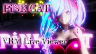 【VRM Live Viewer】PiNK CAT / GARNiDELiA