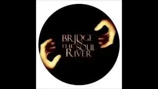 Bridge In The Soul River - Roadless