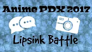 Anime PDX Lip-sink battle (recorded on 5% battery).
