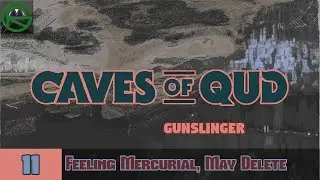 Caves of Qud -- Episode 11: Feeling Mercurial, May Delete -- Gunslinger