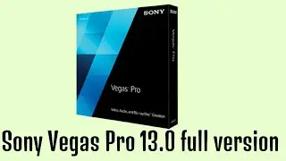 how to Download and Install Sony Vegas Pro 13 0 full version
