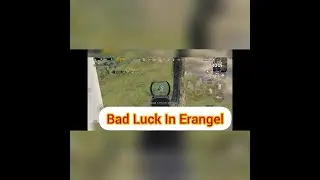 Badluck in Erangel | Pubg Mobile