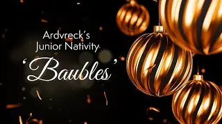 Junior Nativity 2023 | 'Baubles' | Ardvreck School | Feisty & Fantastic School