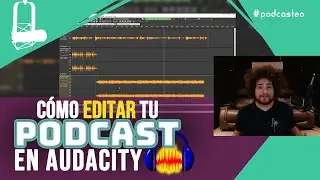 Cómo EDITAR un PODCAST en AUDACITY | Empezando a grabar un podcast