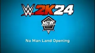 WWE 2K24 MCW No Man Land opening