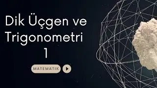 Dik Üçgen ve Trigonometri - 1