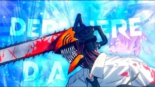 Chainsaw Man - Derniere Danse[EDIT/AMV]
