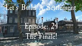 Let's Build A Settlement: Episode 24 Taffington Boathouse Finale!