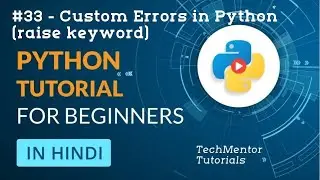 #33 - Custom Errors in Python | Raise Keyword | Python Tutorial for Beginners | Python Tutorial
