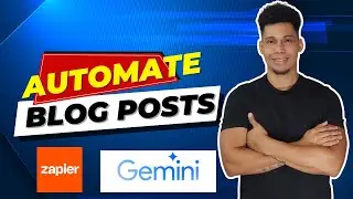 How To Automate Blog Post Creation With Zapier And Gemini