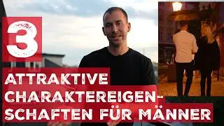 3 Charaktereigenschaften die Männer attraktiv machen