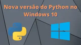 Como instalar a versão mais atual do Python no Windows 10
