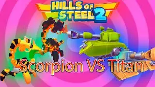 Scorpion VS Titan - Hills Of Steel 2 - Epic battle
