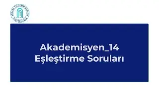 Akademisyen_14: Eşleştirme Soruları