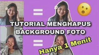 TUTORIAL HAPUS BACKGROUND FOTO MUDAH HANYA 1 MENIT