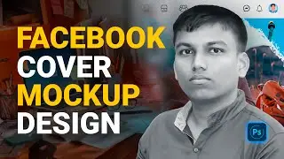Facebook Cover Mockup Design Tutorial | PhotoShop 2024 | Bangla Tutorial | Freelancer Sojib Shah