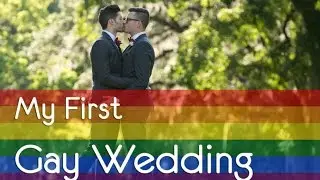 MY FIRST GAY WEDDING