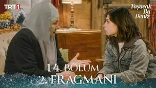 Taşacak Bu Deniz 14. Bölüm 2. Fragmanı | Bu evlilikten vazgeçme kızım, kan davası sona erene kadar!
