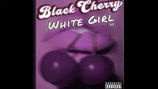 Black Cherry White Girl - AP