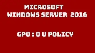 Configuring group policy object in an organizational unit