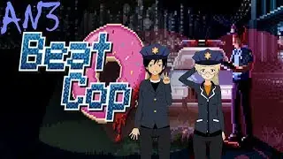 Beat Cop первый день в игре проходит AN3-Studio