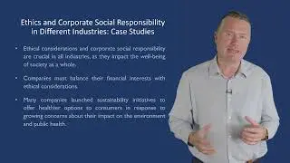 ETHICS AND CORPORATE SOCIAL RESPONSIBILITY IN DIFFERENT INDUSTRIES CASE STUDIES