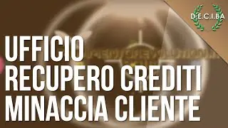 Ufficio Recupero Crediti minaccia un cliente - Prove registrate