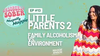 Little Parents 2: Family Alcoholism & Environment