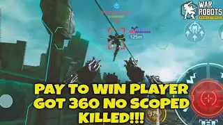 THIS PAY TO WIN PLAYER GOT 360 NO SCOPED KILLED IN WAR ROBOTS!!! 