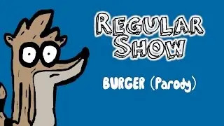 Regular Show: Burger (Parody)