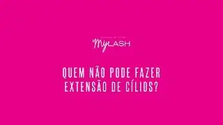 [MyLash] Dúvidas | Quem não pode fazer extensão de cílios?