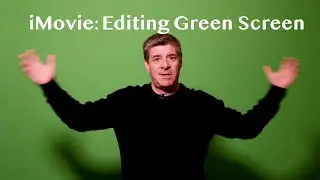 iMovie: Editing with Green Screen