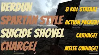 Verdun Kill Streak | Spartan Style Suicide Shovel Charge!