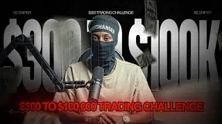 XE SNIPER 300 to 100K DISCIPLINE TRADING CHALLENGE (LIVE)