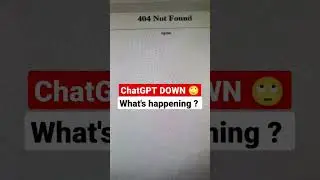 Chat GPT 404 Not Found 🙄 Is this down? what's happening ? 
