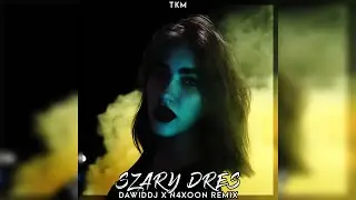 TKM - Szary Dres (DawidDJ x N4xoon Remix)