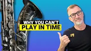 The REAL reason you can't play your saxophone in time - and how to FIX IT