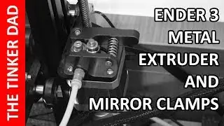 Ender 3 Upgrades: Metal Extruder And Custom Mirror Clamps