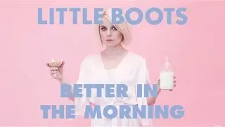 Little Boots - Better In The Morning (Official Music Video)