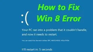 Windows 8: How to fix Blue Screen of Death (dpc_watchdog_violation)