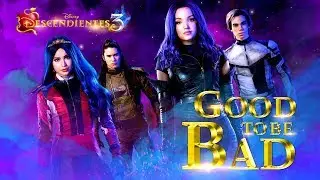 "Good to Be Bad" | Descendientes 3 (DESCARGA)