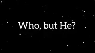 Emma Geary - Who, but He? [Official Lyric Video]