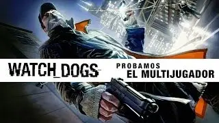Watch_Dogs - Probamos el Multijugador con NVIDIA
