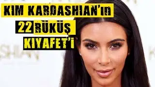 KIM KARDASHIAN'dan 22 Rüküş Kıyafet
