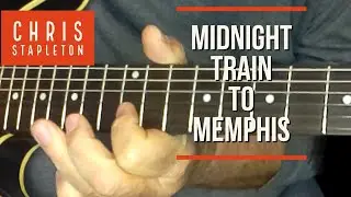 Midnight Train To Memphis "Chris Stapleton" Guitar Lesson/Tutorial